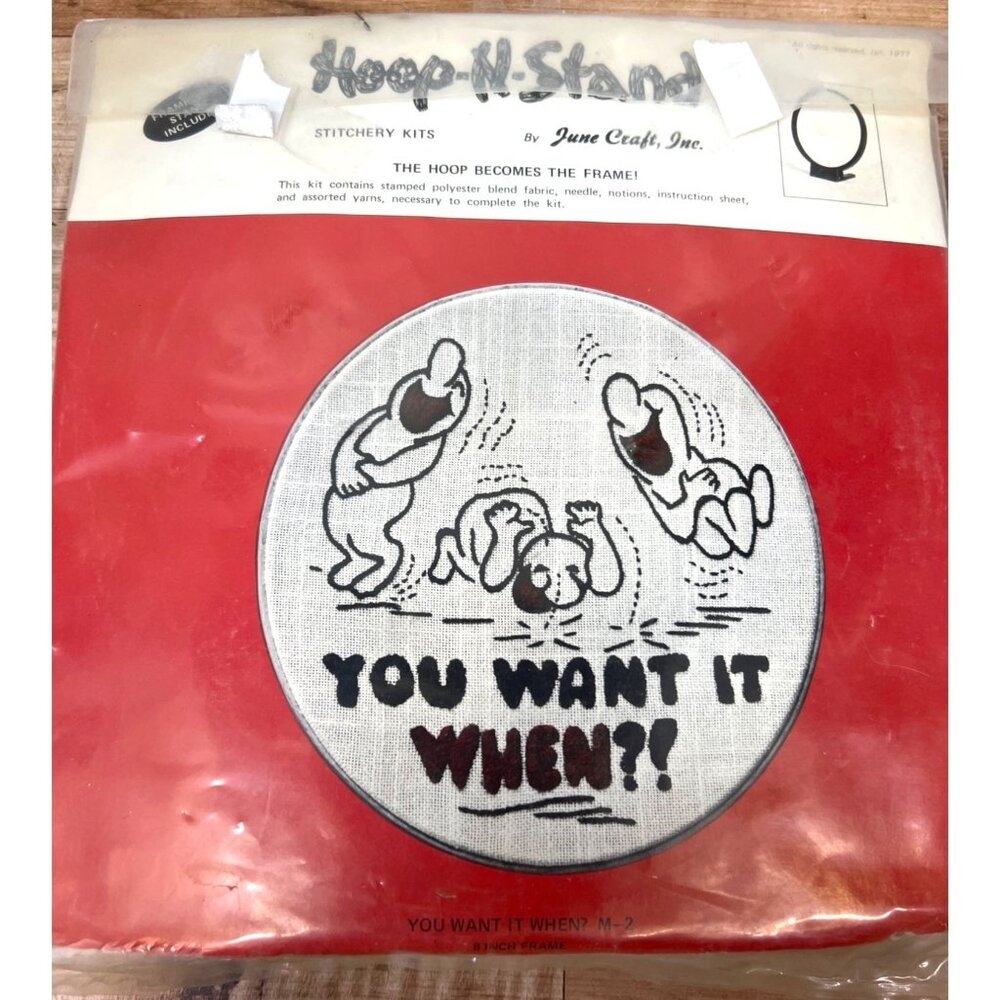 Hoop-N-Stand Stamped  Stitchery Kit By June Craft Inc. "You Want It When?!" Desi